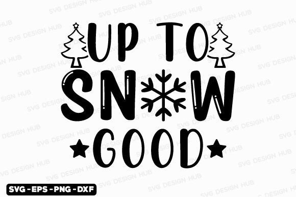 Download Funny Christmas Quotes Svg-Up to Snow Go - Christmas quote Collection